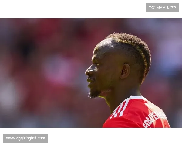 拜仁迎马内回归倒计时全面解析关键时刻或将决定球队未来走势